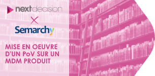 Webinar Next Decision x Semarchy | REX mise en oeuvre d'un MDM produit dans le retail 