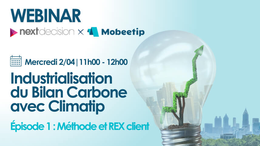 Webinar Next Decision x Mobeetip | Industrialisation du bilan carbone avec Climatip | Épisode 1