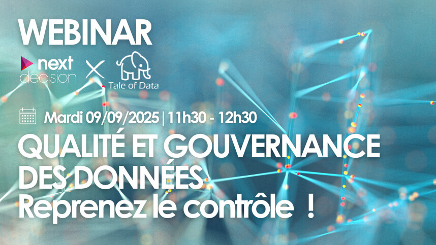 Webinar Next Decision x Tale of Data | Gouvernance & Qualité des données : Reprenez le contrôle !